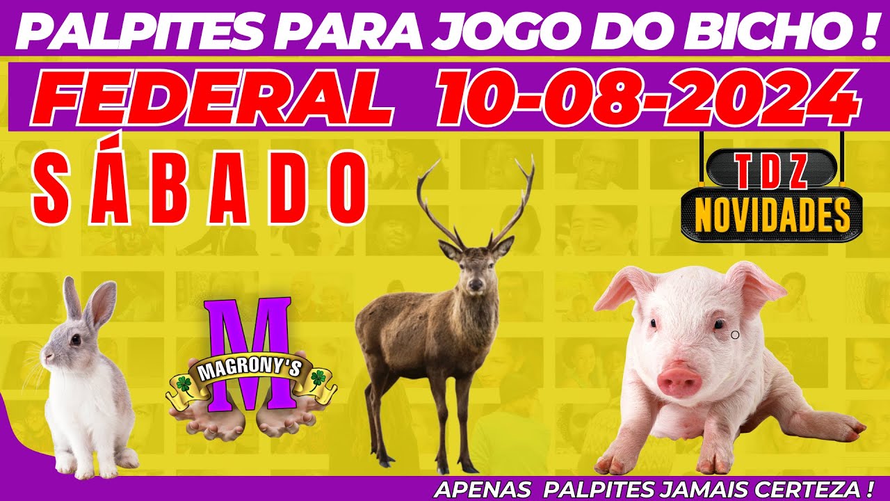 PALPITE DO DIA 10/08/2024 JOGO DO BICHO -PALPITES PARA FEDERAL-PARA ...