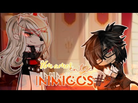 [🔥] Um amor entre inimigos - mini filme (gacha club) 2/?