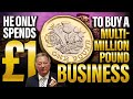 He Only Spends £1 to Buy A Multi-Million Pound Business