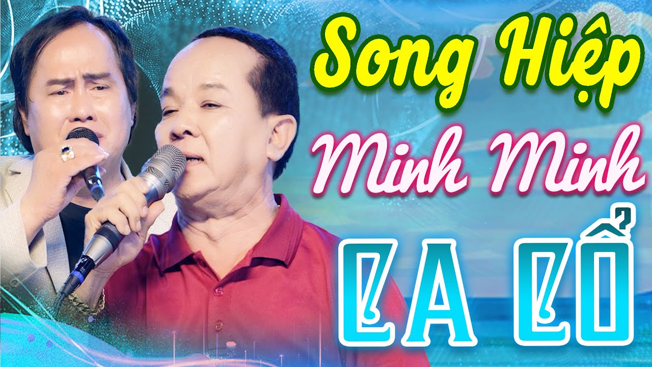 Song Hiệp Ca Cổ Cải Lương Hơi Dài - Minh Minh Tâm, Minh Minh Phụng Ca Cổ Hơi Dài 1000 Chữ💙CA CỔ HAY