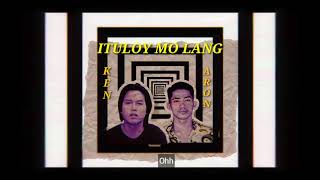 Ken X Aron_-_ Ituloy mo lang (official Lyric Video)