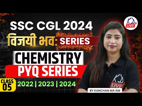 SSC CGL 2024 | विजयी भवः Series | Chemistry | PYQ Series | सम्पूर्ण Revision | By Kanchan Mam