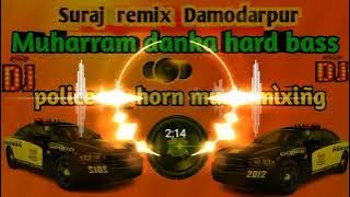 Muharram competition police music danka hiteck bass toning mix , Danka dj Suraj damodarpur