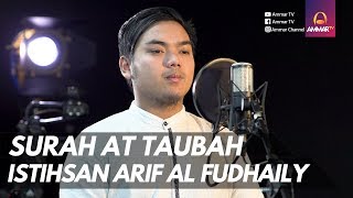 SURAH AT TAUBAH [FULL] || JUZ 10 || ISTIHSAN ARIF AL FUDHAILY
