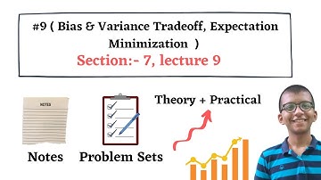 #9 ( Bias & Variance Tradeoff, Expectation Minimization )  || Section - 7 || Learning Theory