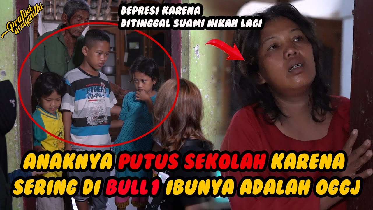 KASIAN !! PUTUS SEKOLAH KARENA SERING DI BUL1 SEBAB IBUNYA ADALAH ODGJ !! | PRATIWI NOVIYANTHI