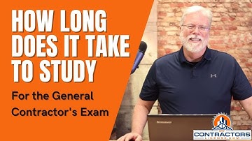 How Long Will It Take To Study For The General Contractor