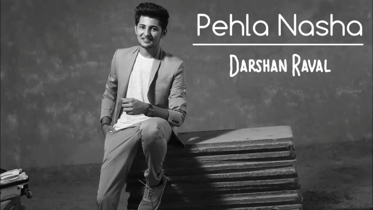 Pehla Nasha   Darshan Raval   2016   Veera   Unplugged