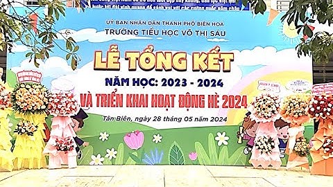 Trường tiểu học Võ Thị Sáu và Lễ tổng kết năm học 2023 - 2024