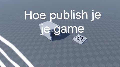 Hoe publish je je game | Roblox Studio