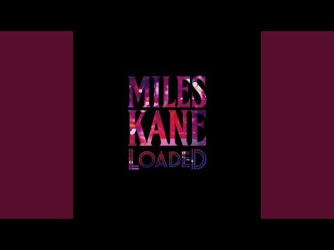 Loaded - Miles Kane