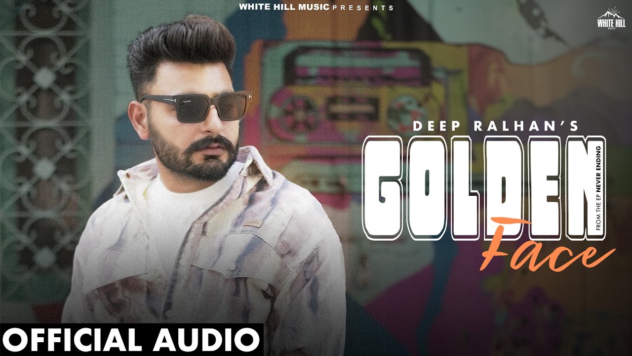 Golden Face (Official Audio) Deep Ralhan | Rich | Punjabi Song 2024 | EP Never Ending