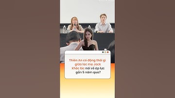 Thiên An có động thái gì giữa lúc mẹ Jack khóc lóc nói về áp lực gần 5 năm qua?