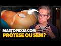 MASTOPEXIA COM OU SEM PRÓTESE — COMO DECIDIR O QUE É CERTO PARA VOCÊ | Dr Ícaro Samuel