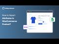 How to Import Attributes in WooCommerce Product Using Google Sheets | WPSyncSheets For WooCommerce