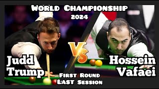 Judd Trump vs Hossein Vafaei  World Championship Snooker 2024  First Round  Last Session Live