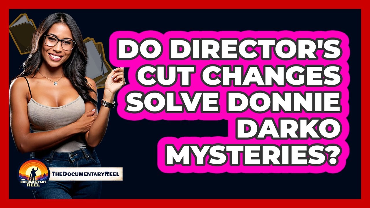 Do Director's Cut Changes Solve Donnie Darko Mysteries?