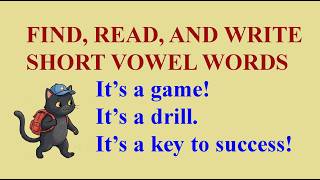 SHORT VOWELS - Practise Finding, Reading, Writing, & Pronouncing Short Vowel Words