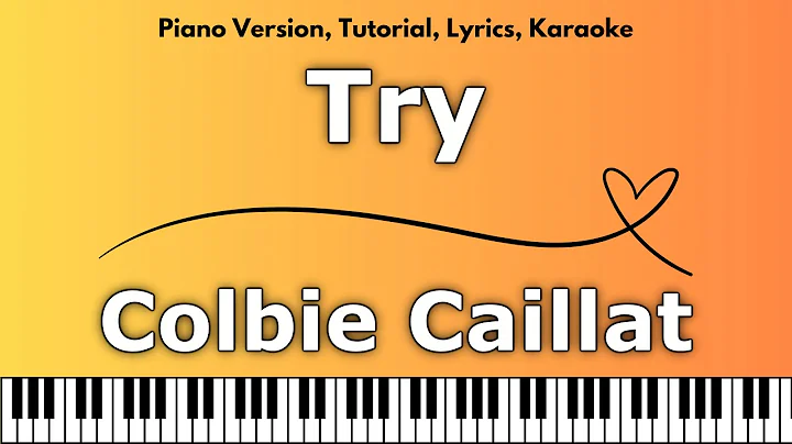 Colbie Caillat - Try (Piano Version, Tutorial, Lyrics, Karaoke)