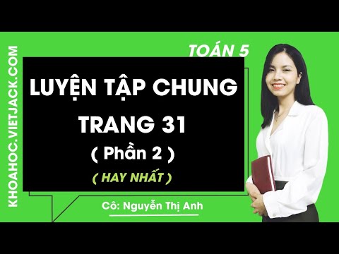 Video Toán lớp 5 - Trang 31 Luyện tập chung (Phần 2) - Cô... - youtube
