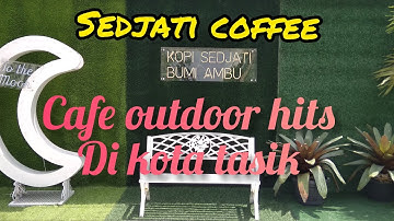 TEMPAT NGOPI DI TASIKMALAYA || SEDJATI COFFEE