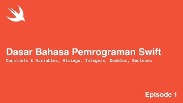 Dasar Bahasa Pemrograman Swift - Episode 1 (Constants & Variables, String, Integer, Double, Boolean)