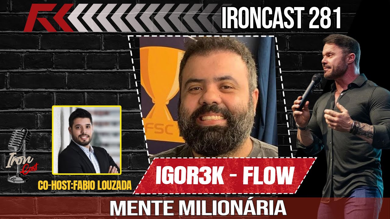 IGOR3K FLOW CO-HOST: FABIO LOUZADA – MENTE MILIONÁRIA – IRONCAST #281