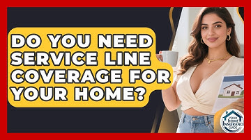 Do You Need Service Line Coverage For Your Home? - Your Home Insurance Guide