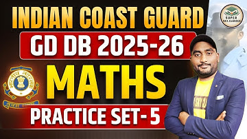 Coast Guard Navik GD/ DB MATHS (गणित ) 2025| Coast Guard Navik GD/DB MATHS PRACTICE SET  2025