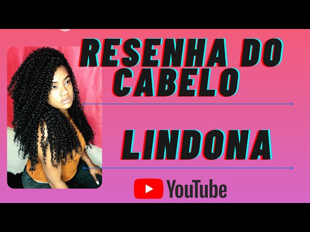 RESENHA DO CABELO LINDONA Por Joyce Petrony MARAVILHOSO 