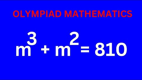 Math Olympiad Trick m^3+m^2=810 | This Is Just The Best Trick!