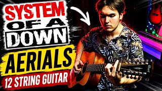 System of a Down - AERIALS | 12 String Guitar | SOAD Fingerstyle Cover + TABS