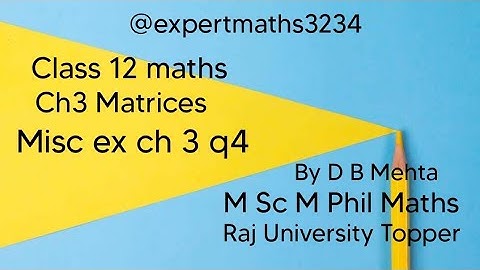 Class 12 maths  | Chapter 3 Matrices | NCERT Book | Miscellaneous exercise on ch 3 q4
