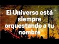 El Universo está siempre orquestando a tu nombre ~ Abraham-Hicks en español