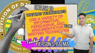 ENGLISH 10 (Q3-M2): Use a Variety of Informative, Persuasive & Argumentative Writing Techniques