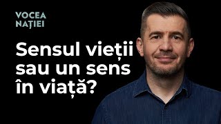 Sensul vieții sau un sens în viață? Despre autonomie, competență și conectivitate. Vocea Nației #225