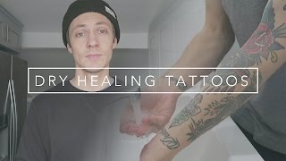 Dry Healing Your New Tattoo