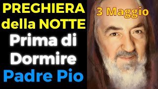 Preghiera della NOTTE PRIMA DI DORMIRE | Preghiera a Padre Pio (3 Maggio)