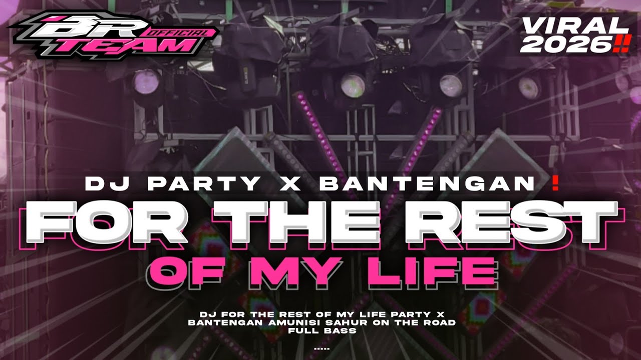 DJ FOR THE REST OF MY LIFE PARTY X BANTENGAN VIRAL 2026 YANG KALIAN CARI CARI | BR TEAM OFFICIAL