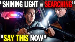 LAWYER: When a Cop Shines a Light in Your Car—Say THIS Before They Search