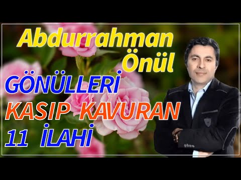 Gönülleri Kasıp Kavuran 11 İlahi Abdurrahman Önül den  | EN GÜZEL İLAHİLER