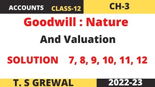 Goodwill -Nature & valuation  (Solution 7 to 12)T.S.Grewal  chapter -3 class -12 session 2022-23 screenshot 1