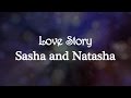 Love Story Sasha and Natasha