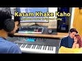 Kasam Khake Kaho Keyboard Cover Instrumental Dil Hai Tumhara