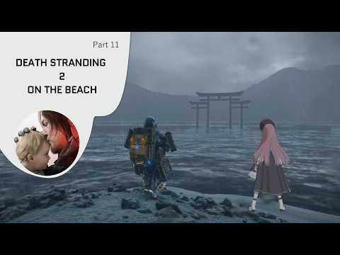 【デススト2】#11 ON THE BEACH - 第8章＆第9章 ついに雪山…！冒険家に隕石を届ける！【美ヶ原みく】
