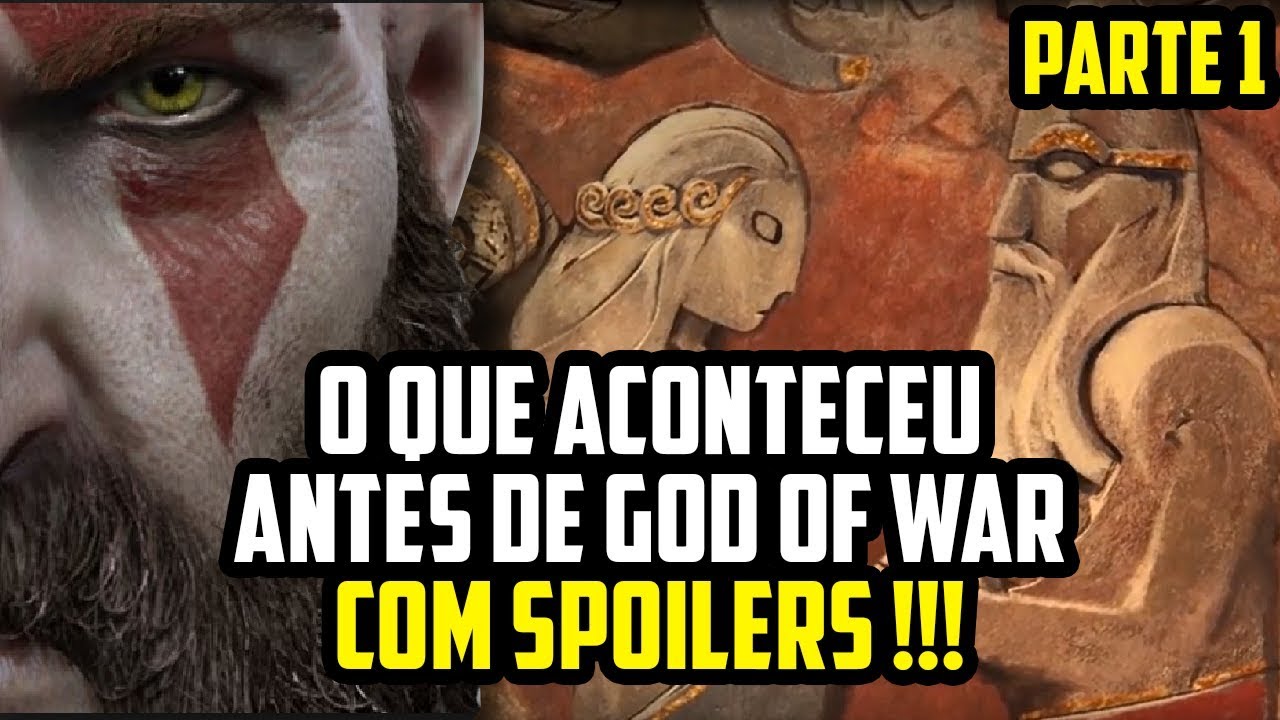 EXPLICANDO TUDO O QUE ACONTECEU ANTES DO NOVO GOD OF WAR COM SPOILERS - PARTE 1/2