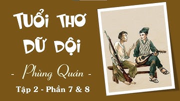 #4 TUỔI THƠ DỮ DỘI - PHÙNG QUÁN (Tập 2, Phần 7+8) @NGHEKECHUYENHAY