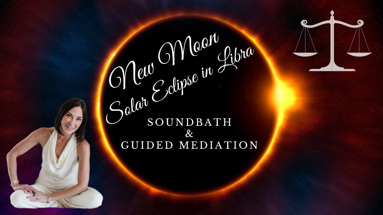 New Moon Solar Eclipse in Libra Guided Meditation & Reiki Infused Sound ...