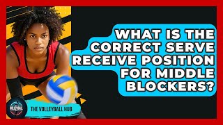 What Is The Correct Serve Receive Position For Middle Blockers? - The Volleyball Hub Middle Blocker Serve Receive Transition Volleyball Tutorial