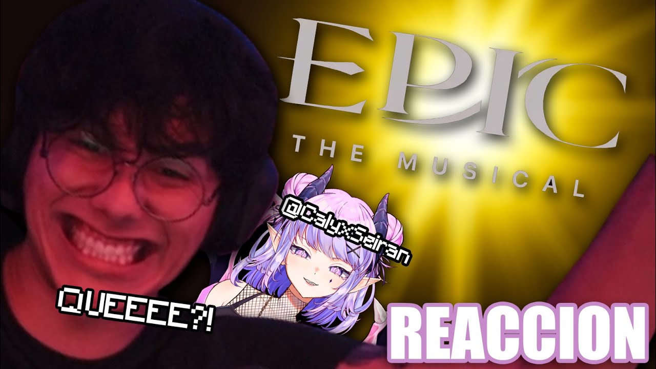 MI REACCIÓN a EPIC: The Musical | Y ESTA JOYITA?!!! | W/@CalyxSeiran